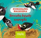 Rymowanki maluszka. Sroczka kaszkę warzyła