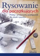 Rysowanie dla początkujących. Prosty i przejrzysty podręcznik do nauki rysunku