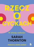 Rzecz o cyckach. W stronę wolności