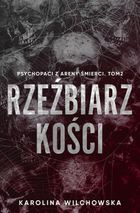 Rzeźbiarz kości. Psychopaci z Areny Śmierci. Tom 2