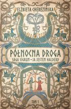 Saga Sigrun. Ja jestem Halderd. Cykl Północna droga. Tom 1