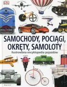 Samochody, pociągi, okręty, samoloty. Ilustrowana encyklopedia pojazdów