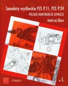Samoloty myśliwskie PZL P11 PZL P24. Polskie konstrukcje lotnicze. Zeszyt 1
