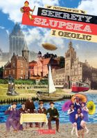 Sekrety Słupska i okolic