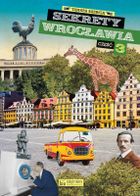 Sekrety Wrocławia. Część 3