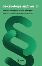 Seksuologia sądowa. Opiniowanie seksuologiczne. Tom 3