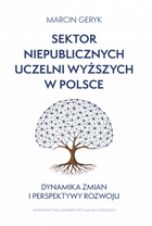 Sektor niepublicznych uczelni wyższych w Polsce. Dynamika zmian i perspektywy rozwoju