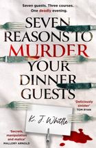 Seven Reasons to Murder Your Dinner Guests