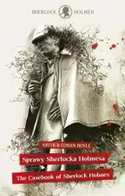Sherlock Holmes. Sprawy Sherlocka Holmesa. The Casebook of Sherlock Holmes