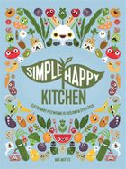 Simple Happy Kitchen. Ilustrowany przewodnik po roślinnym stylu życia