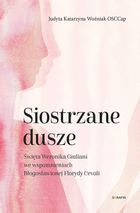 Siostrzane dusze Św. Weronika Giuliani