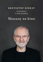 Skazany na kino. Krzysztof Gierat w rozmowie