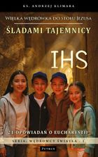 Śladami tajemnicy IHS. Wielka wędrówka do stołu Jezusa