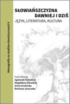 Słowiańszczyzna dawniej i dziś. Język, literatura, kultura. Tom 5