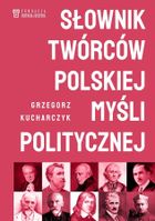 Słownik twórców polskiej myśli politycznej