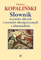 Słownik wyrazów obcych i zwrotów obcojęzycznych z almanachem
