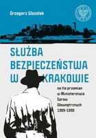 Służba Bezpieczeństwa w Krakowie na tle przemian