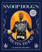 Snoop Dogg’s Treats to Eat. 55 Baking Recipes - Baking With (or Without) Weed