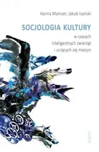Socjologia kultury w czasach inteligentnych zwierząt i uczących się maszyn