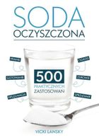 Soda Oczyszczona - 500 praktycznych zastosowań