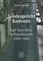 Sondergericht Kattowitz. Sąd Specjalny w Katowicach 1939-1945
