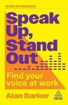 Speak Up, Stand Out. Find Your Voice at Work
