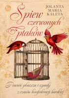 Śpiew czerwonych ptaków. Powieść płaszcza i szpady z czasów Konfederacji Barskiej