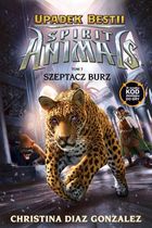 Spirit animals. Upadek Bestii. Tom 7. Szeptacz burz