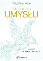 Spokój umysłu. Jak być w pełni obecnym