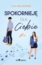Spokornieję dla Ciebie. Tom 1