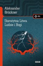 Starożytna Litwa. Ludy i Bogi