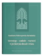Stereotypy - symbole - wartości w językowym obrazie świata