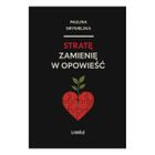 Stratę zamienię w opowieść