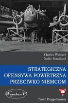 Strategiczna ofensywa powietrzna przeciwko Niemcom. Tom 1