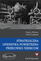 Strategiczna ofensywa powietrzna przeciwko Niemcom. Tom 2