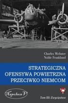 Strategiczna Ofensywa Powietrzna przeciwko Niemcom. Tom 3. Zwycięstwo