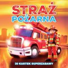 Straż Pożarna. 30 kartek superzabawy