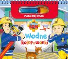 Strażak Sam. Kolorowanki wodne i magiczny pisak