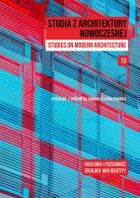Studia z Architektury Nowoczesnej. Tom 13. Ideologia i tożsamość