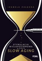 Stymulacja wielopoziomowa w nurcie slow aging
