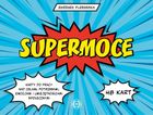 Supermoce. Karty do pracy nad celami, potrzebami, emocjami i umiejętnościami społecznymi