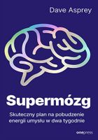 Supermózg. Skuteczny plan na pobudzenie energii umysłu w dwa tygodnie
