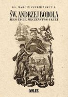 Św. Andrzej Bobola. Jego życie, męczeństwo i kult