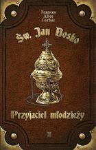 Św. Jan Bosko. Przyjaciel młodzieży