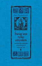 Świat jest tylko umysłem, czyli filozofia buddyjska z przymrużeniem (trzeciego) oka