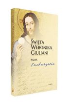 Święta Weronika Giuliani Pisma Eucharystia