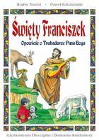 Święty Franciszek. Opowieść o Trubadurze Pana