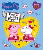 Świnka Peppa. Kocha, lubi, szanuje. Kogo kocha Peppa?