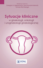 Sytuacje kliniczne w ginekologii, onkologii ginekologicznej i uroginekologii