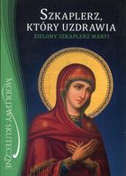 Szkaplerz, który uzdrawia. Zielony szkaplerz Maryi